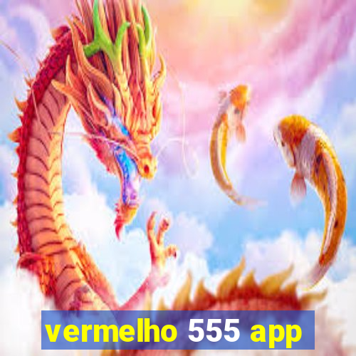 vermelho 555 app